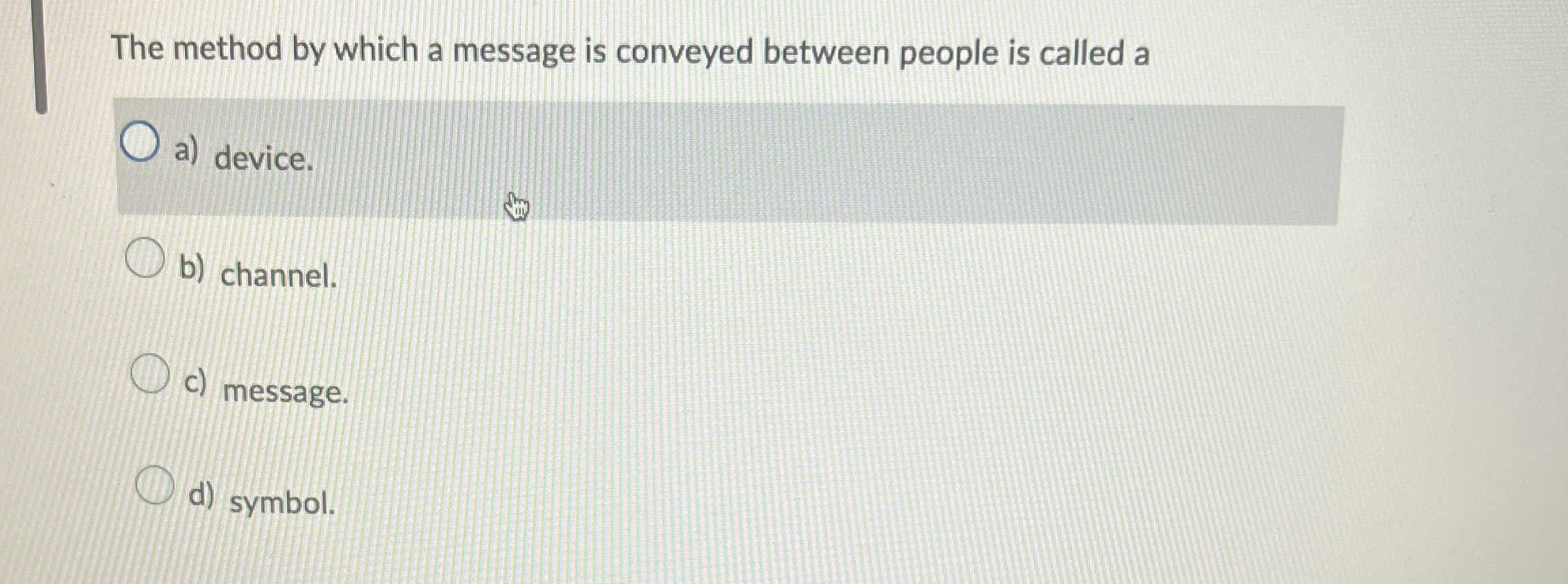 The method by which a message is conveyed between people is