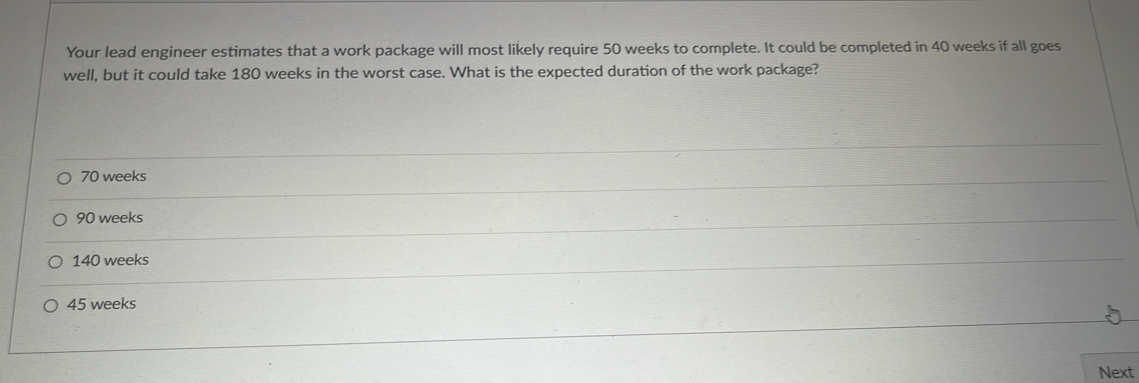  Your lead engineer estimates that a work package will most likely