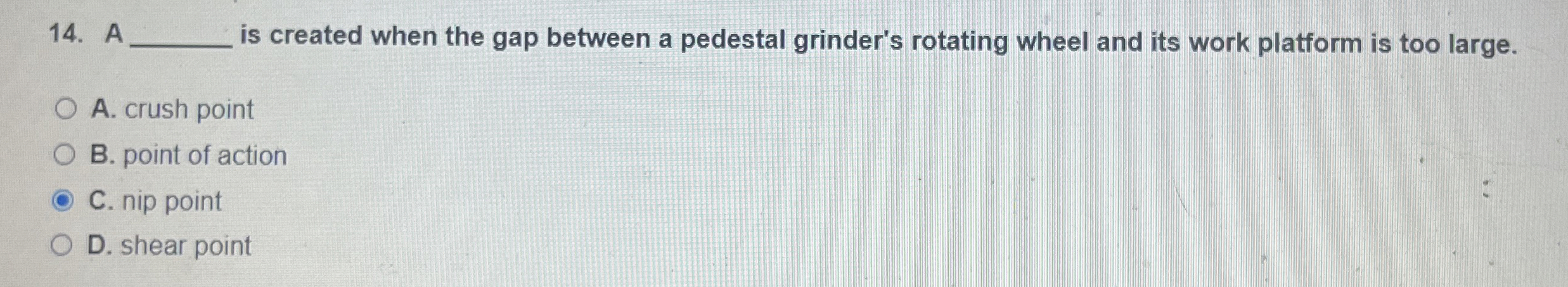  A is created when the gap between a pedestal grinder's rotating
