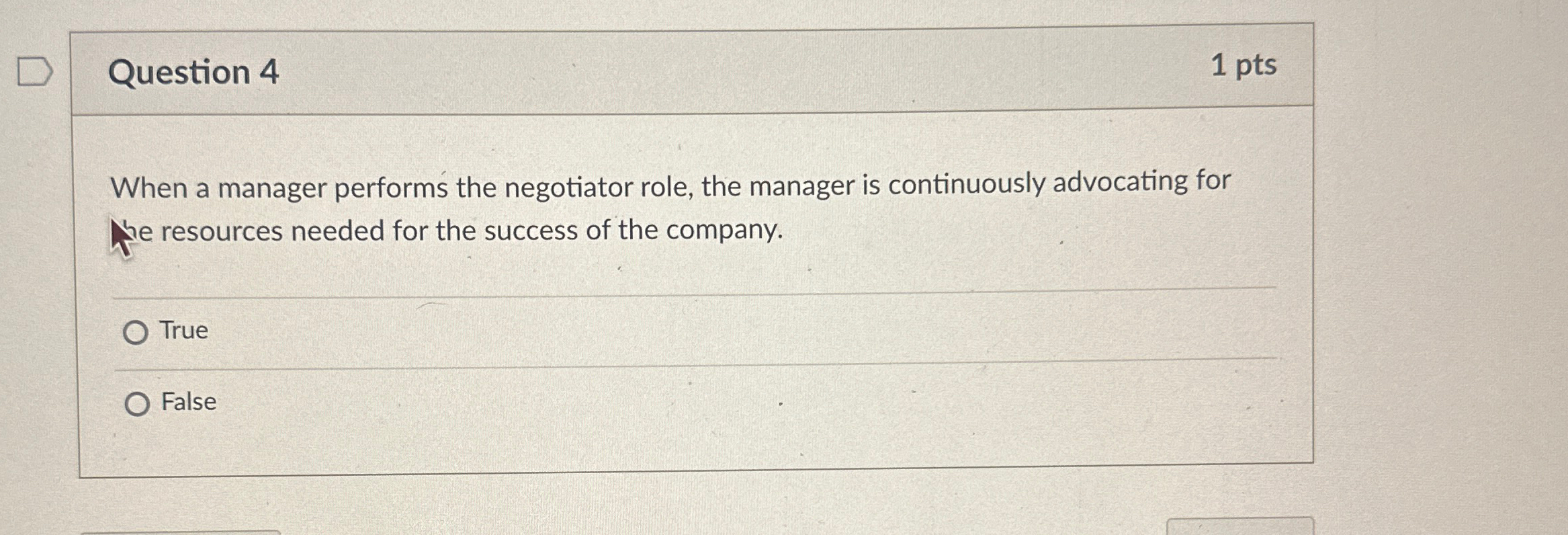  Question 4 1 pts When a manager performs the negotiator role,