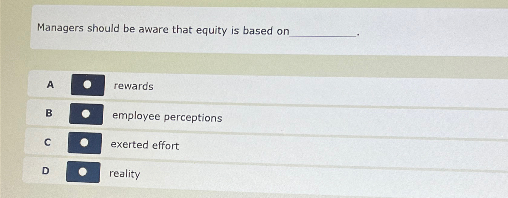  Managers should be aware that equity is based on A rewards