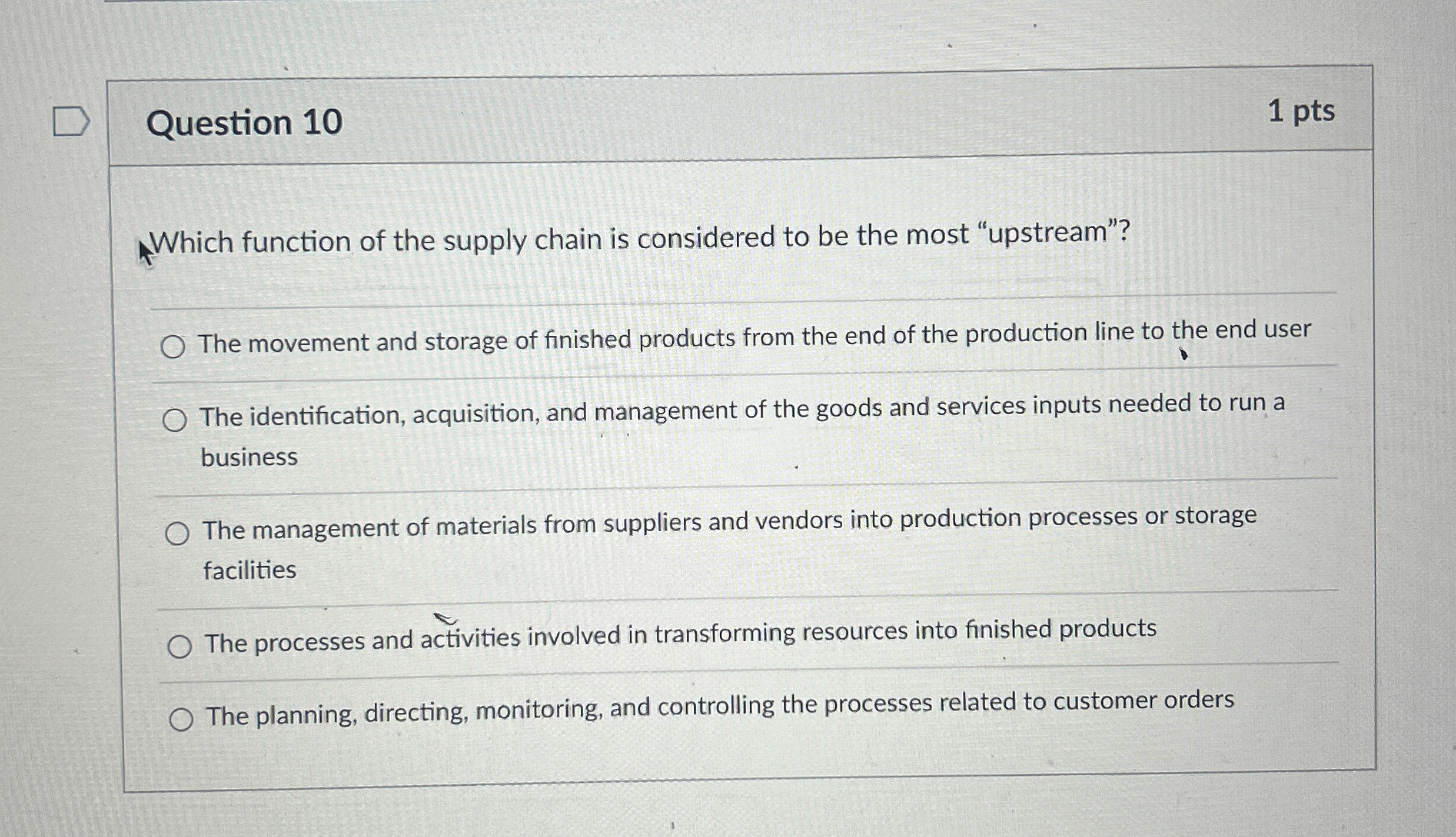  Question 10 1 pts Which function of the supply chain is