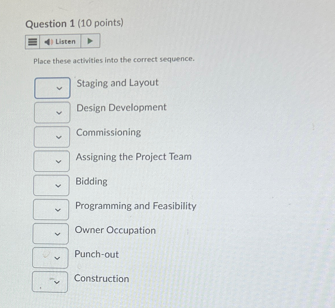  Question 1(10 points) Place these activities into the correct sequence. Staging