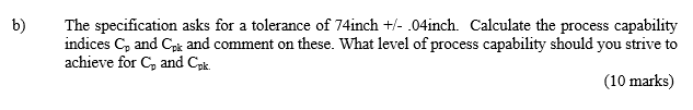  b) The specification asks for a tolerance of 74 inch +-.04