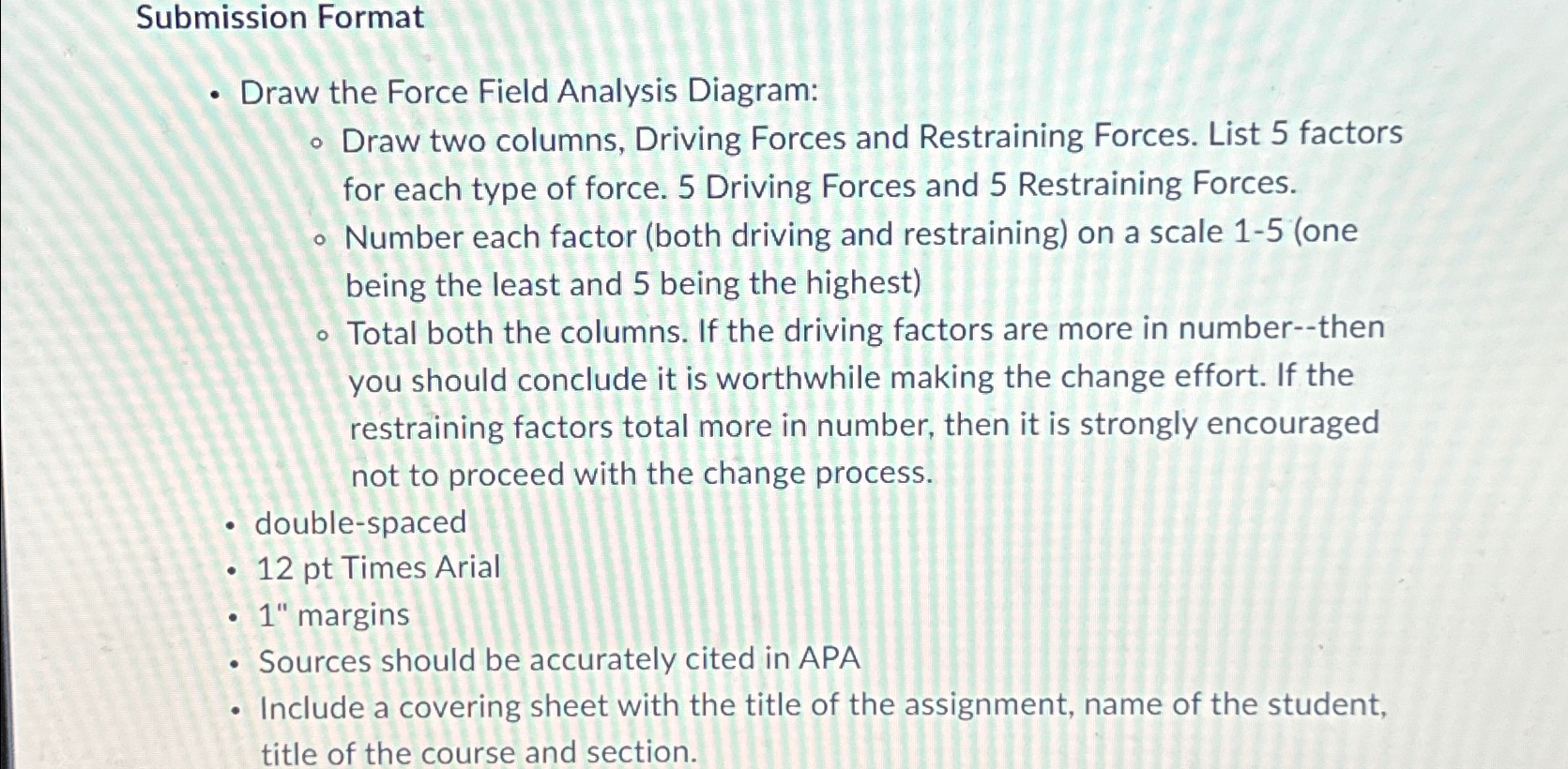 Submission Format Draw the Force Field Analysis Diagram: Draw two columns,
