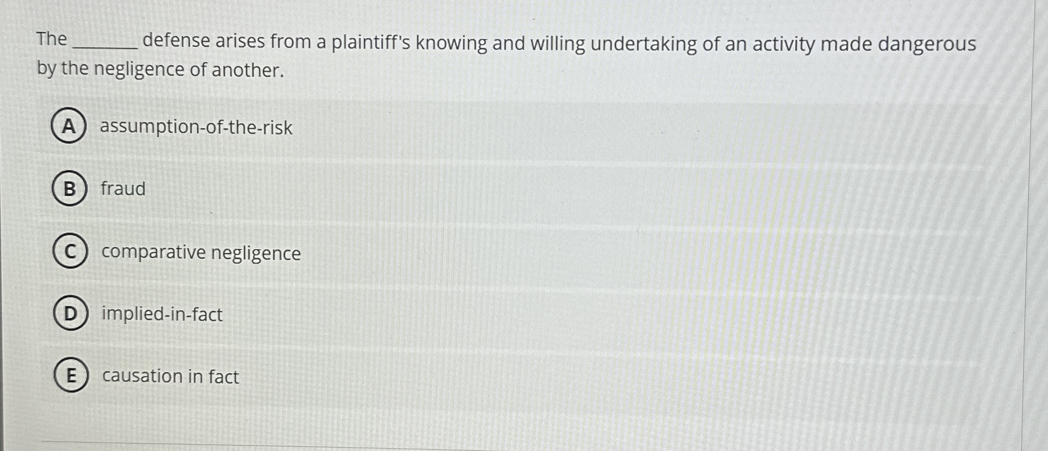  The defense arises from a plaintiff's knowing and willing undertaking of