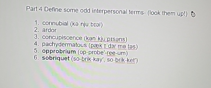  Part 4 Define some odd interpersonal terms-(look them up!) connubial (k'nju:brl)