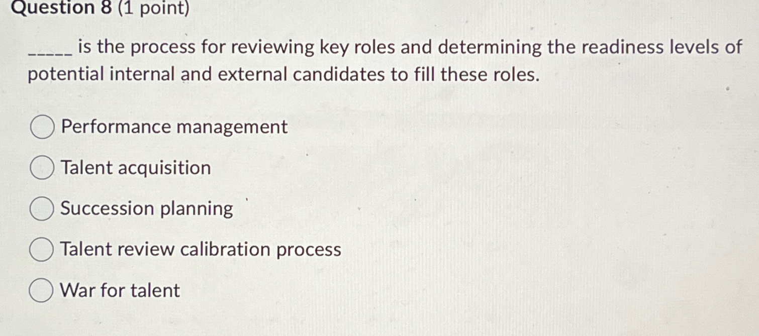  Question 8(1 point) is the process for reviewing key roles and
