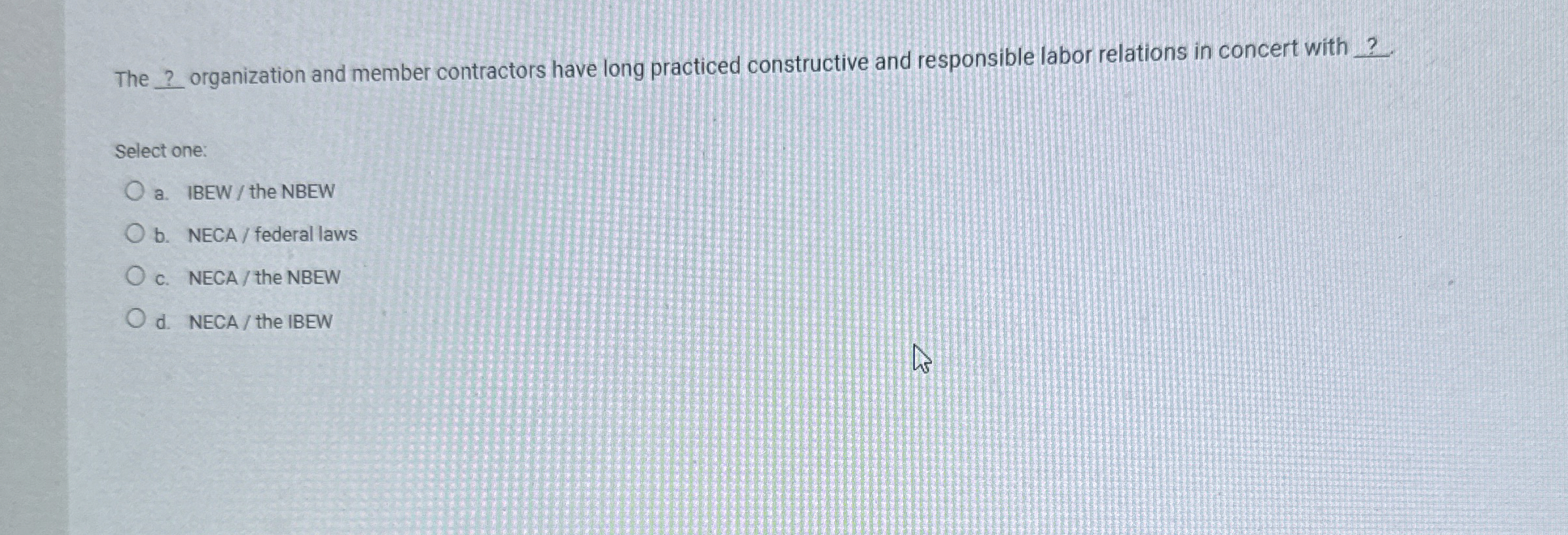  The ? organization and member contractors have long practiced constructive and