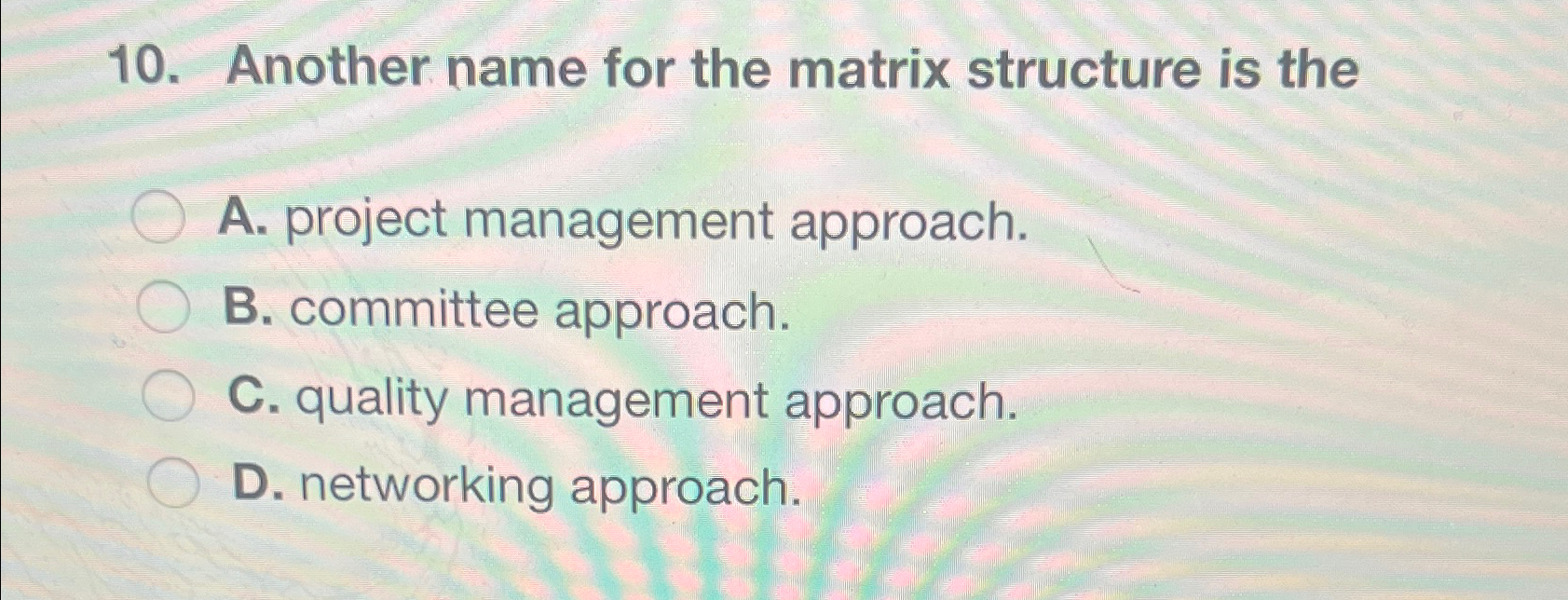  Another name for the matrix structure is the A. project management