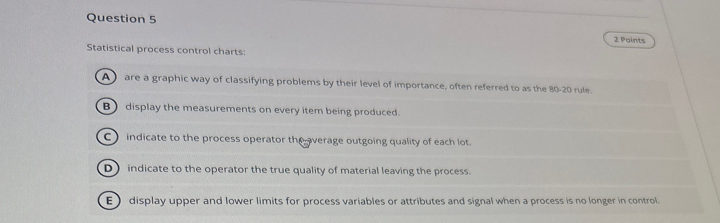  Question 5 Statistical process control charts: 2 Points are a graphic