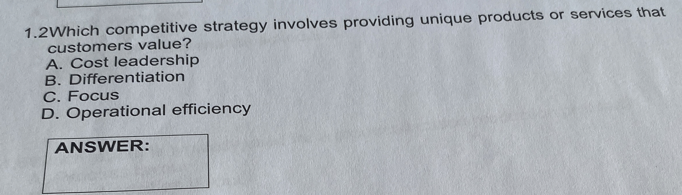  1.2 Which competitive strategy involves providing unique products or services that