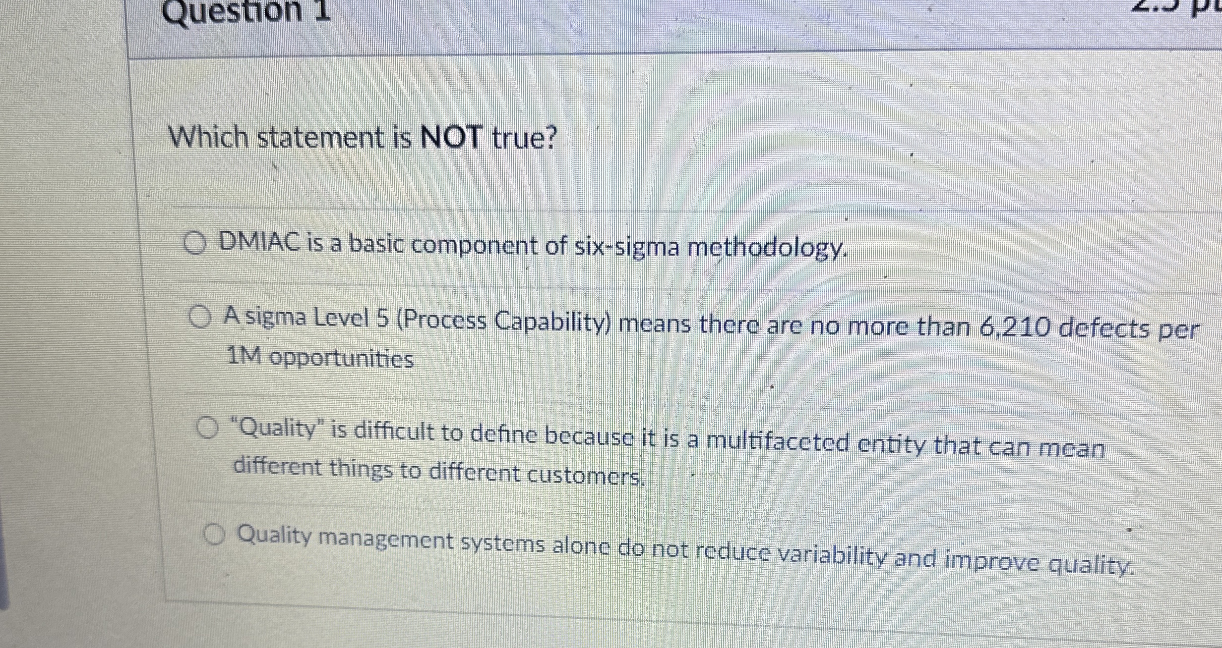  Question 1 Which statement is NOT true? DMIAC is a basic