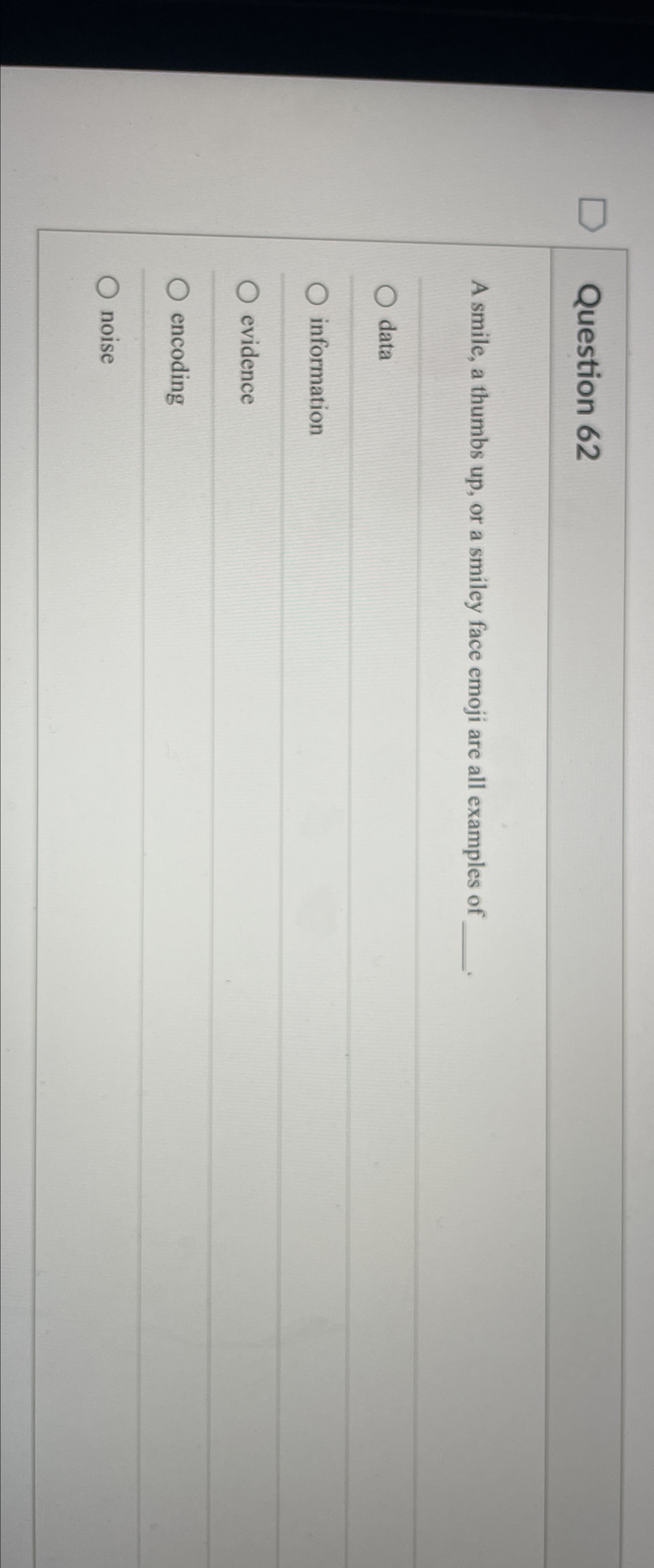  Question 62 A smile, a thumbs up, or a smiley face