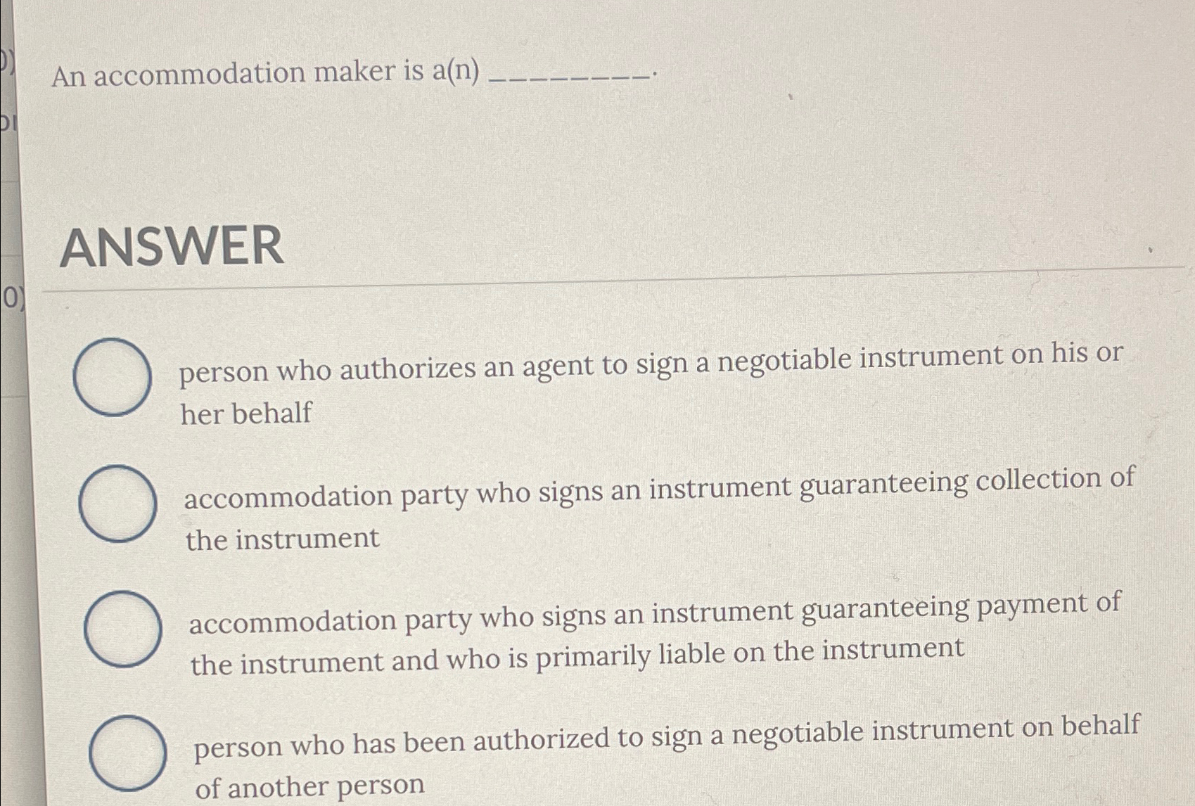  An accommodation maker is a(n)q, ANSWER person who authorizes an agent