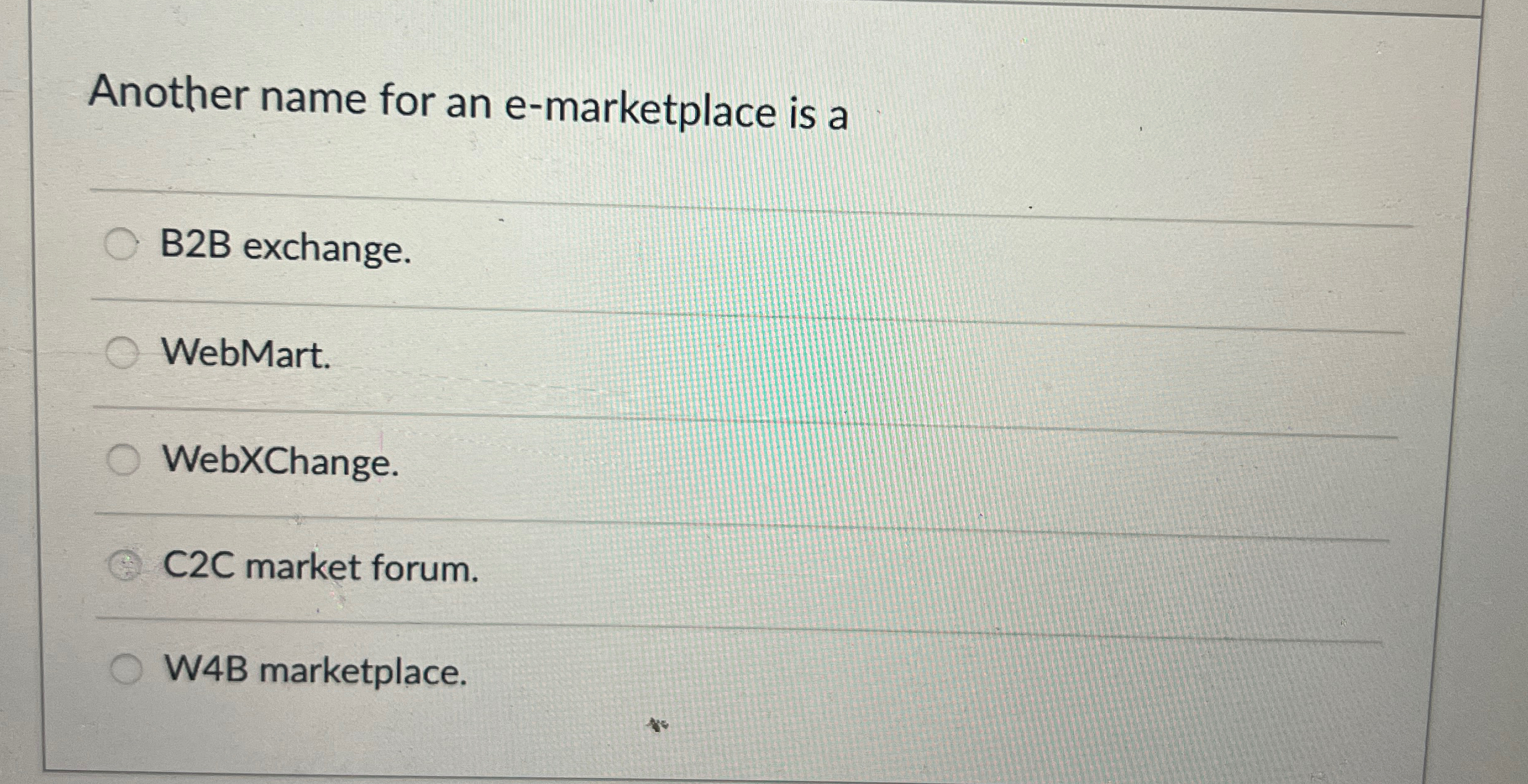  Another name for an e-marketplace is a B2B exchange. WebMart. WebXChange.