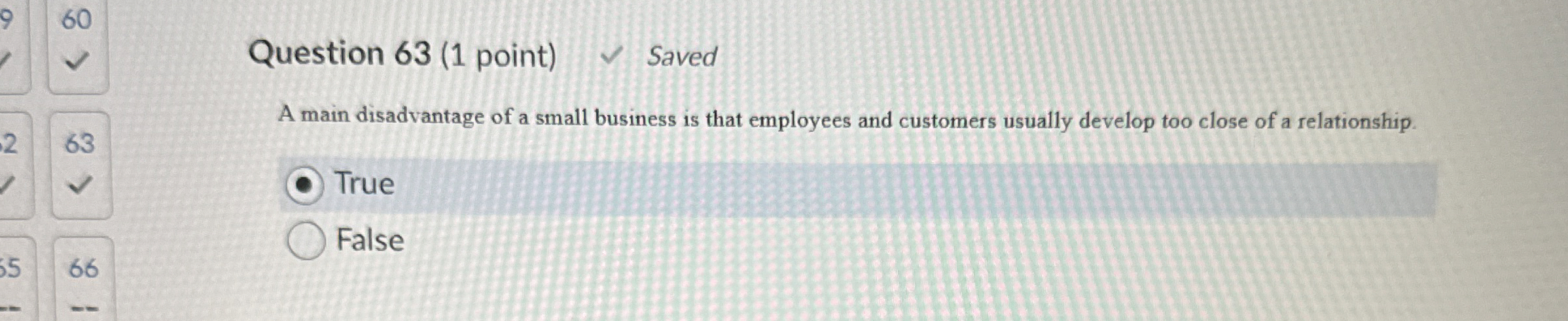  Question 63(1 point) A main disadvantage of a small business is