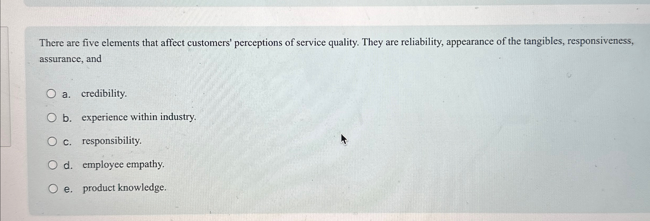  There are five elements that affect customers' perceptions of service quality.