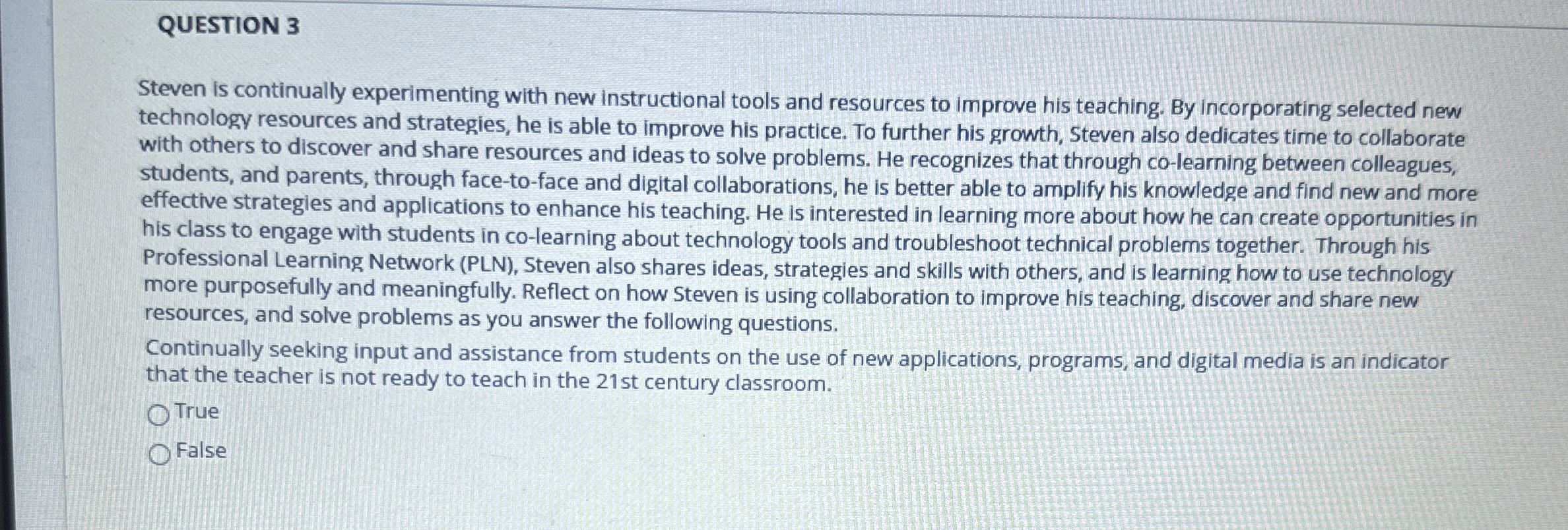  QUESTION 3 Steven is continually experimenting with new instructional tools and