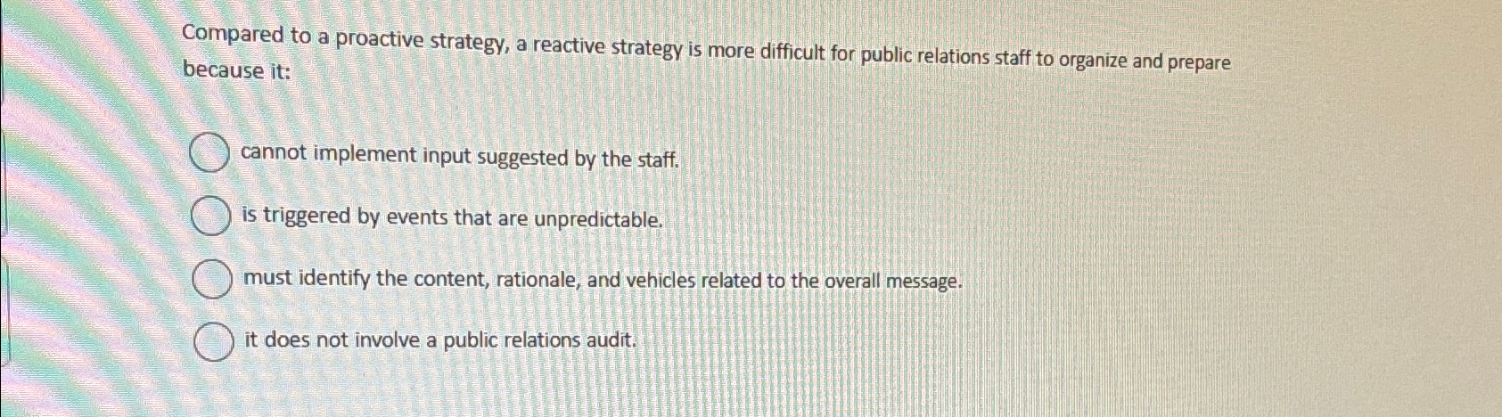  Compared to a proactive strategy, a reactive strategy is more difficult