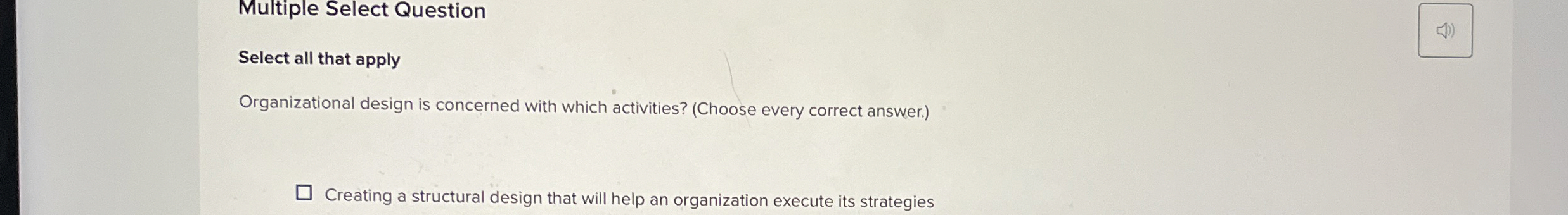  Multiple Select Question Select all that apply Organizational design is concerned