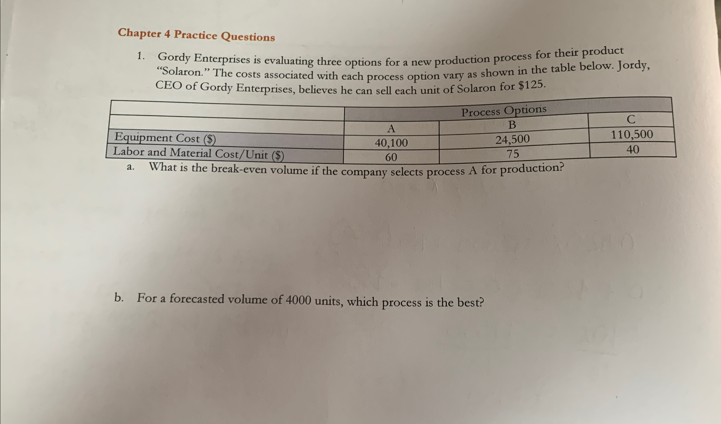  Chapter 4 Practice Questions Gordy Enterprises is evaluating three options for