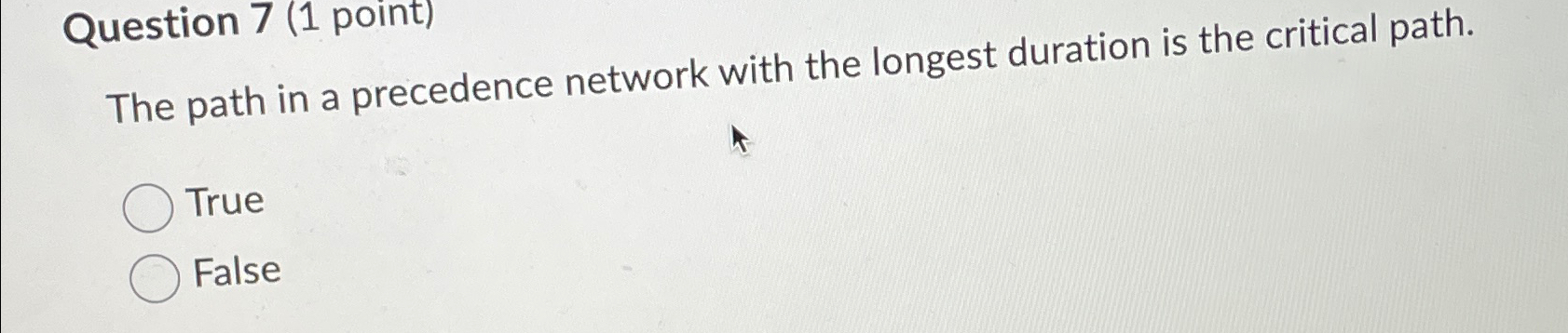 Question 7(1 point) The path in a precedence network with the