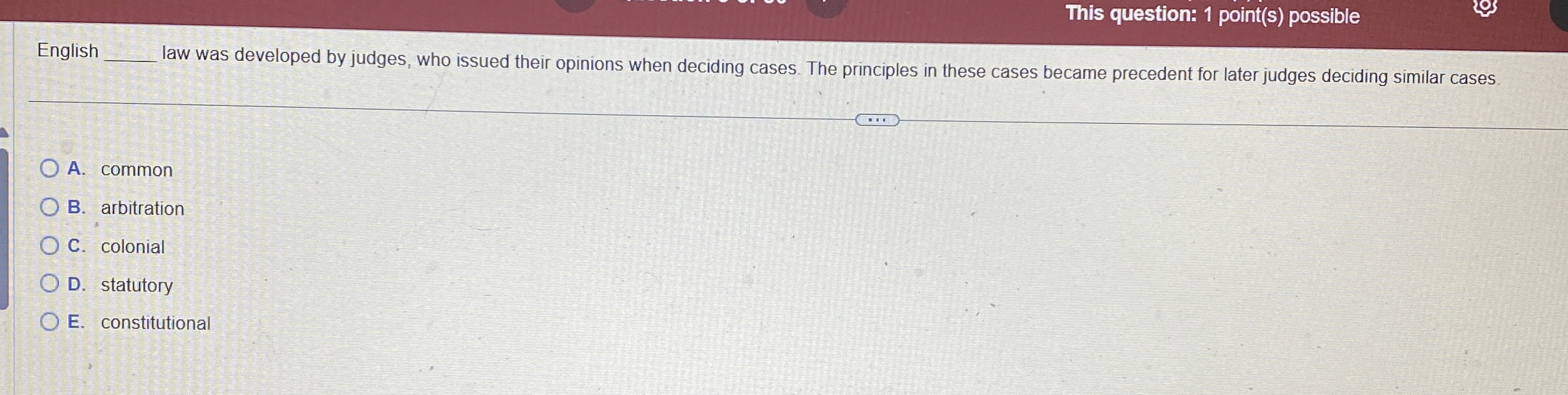  This question: 1 point(s) possible English q, law was developed by