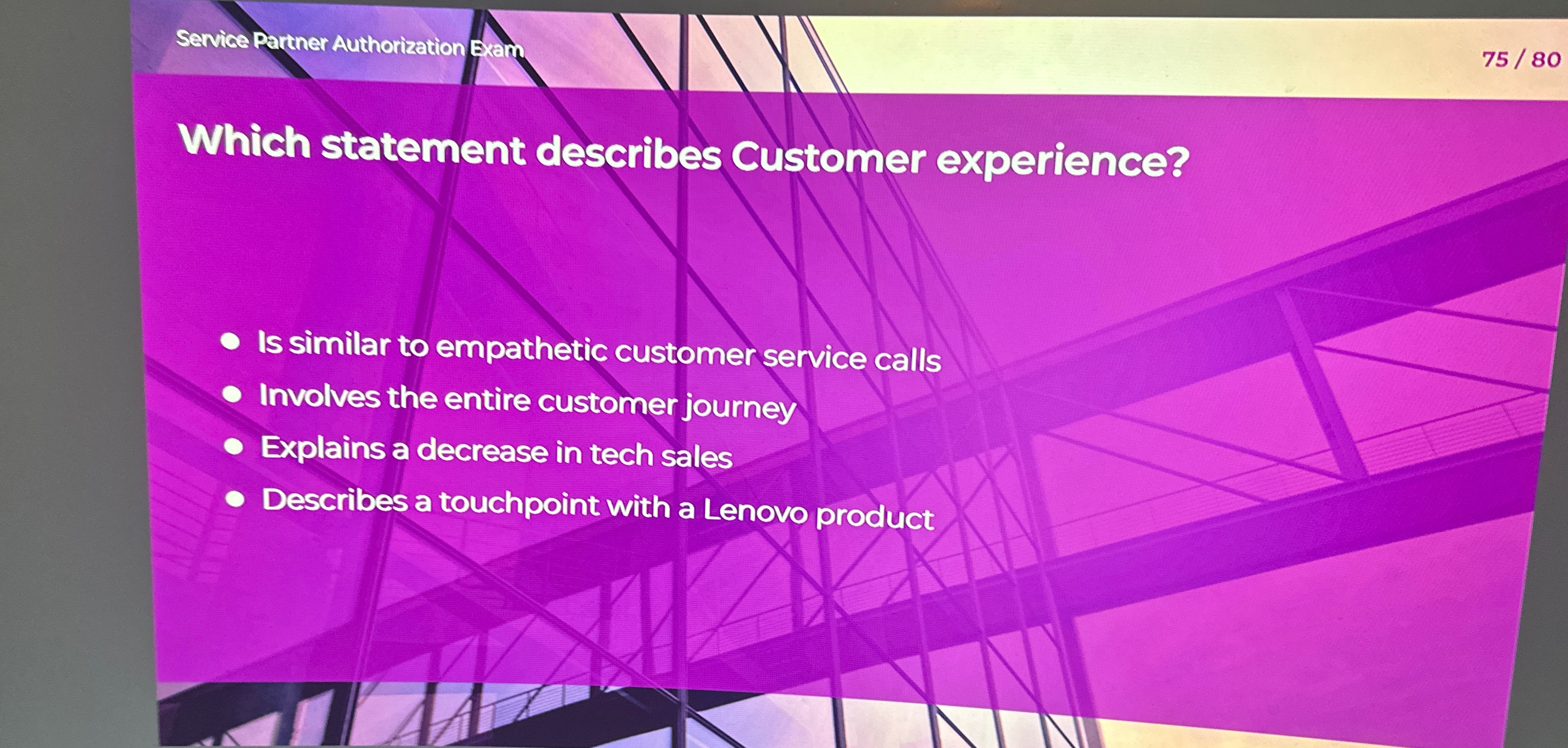  Service Parther Authorization Exan 7580 Which statement describes Customer experience? Is