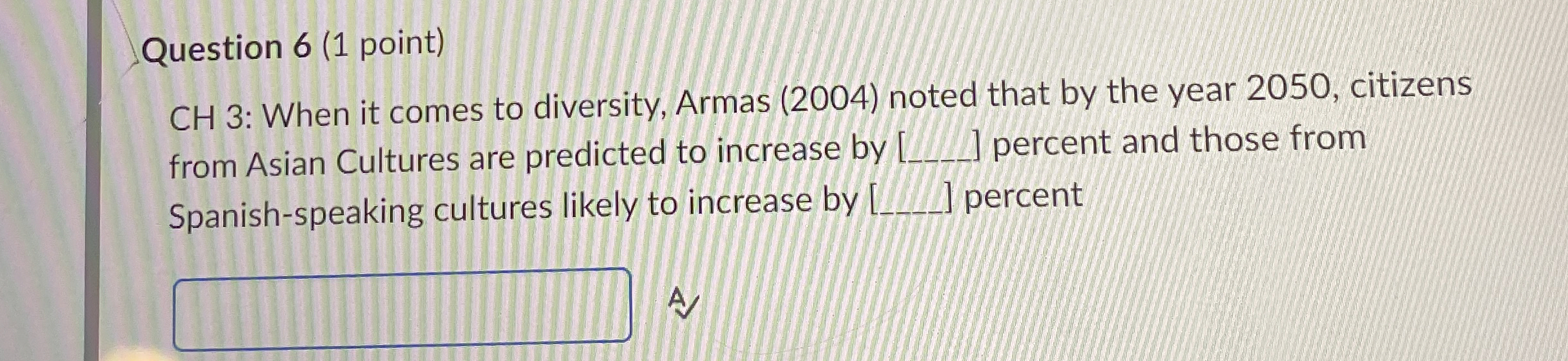  Question 6(1 point) CH 3: When it comes to diversity, Armas