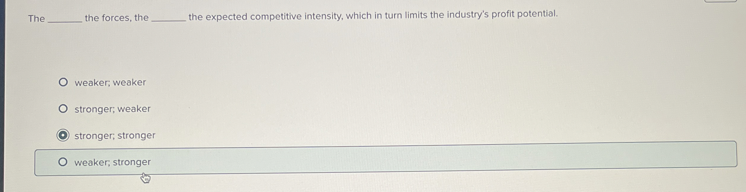  The the forces, the the expected competitive intensity, which in turn
