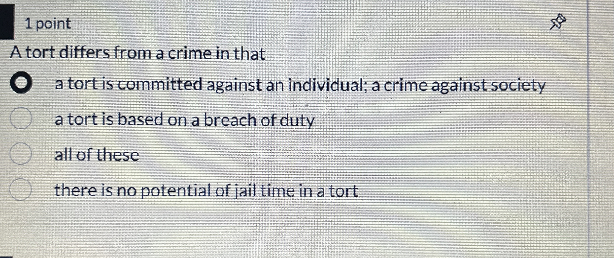  1 point A tort differs from a crime in that a