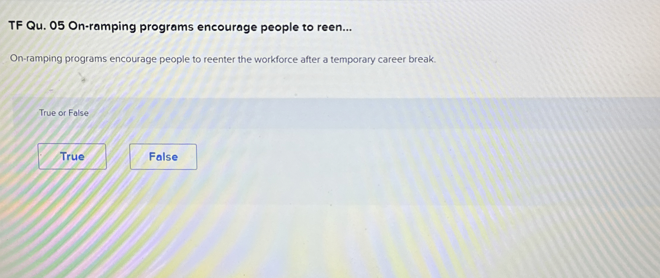  TF Qu.05 On-ramping programs encourage people to reen... On-ramping programs encourage