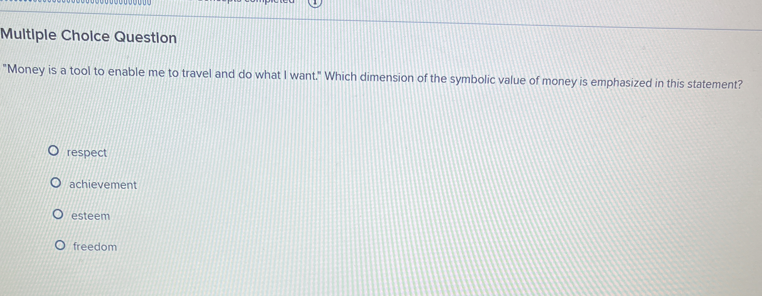  Multiple Cholce Question "Money is a tool to enable me to