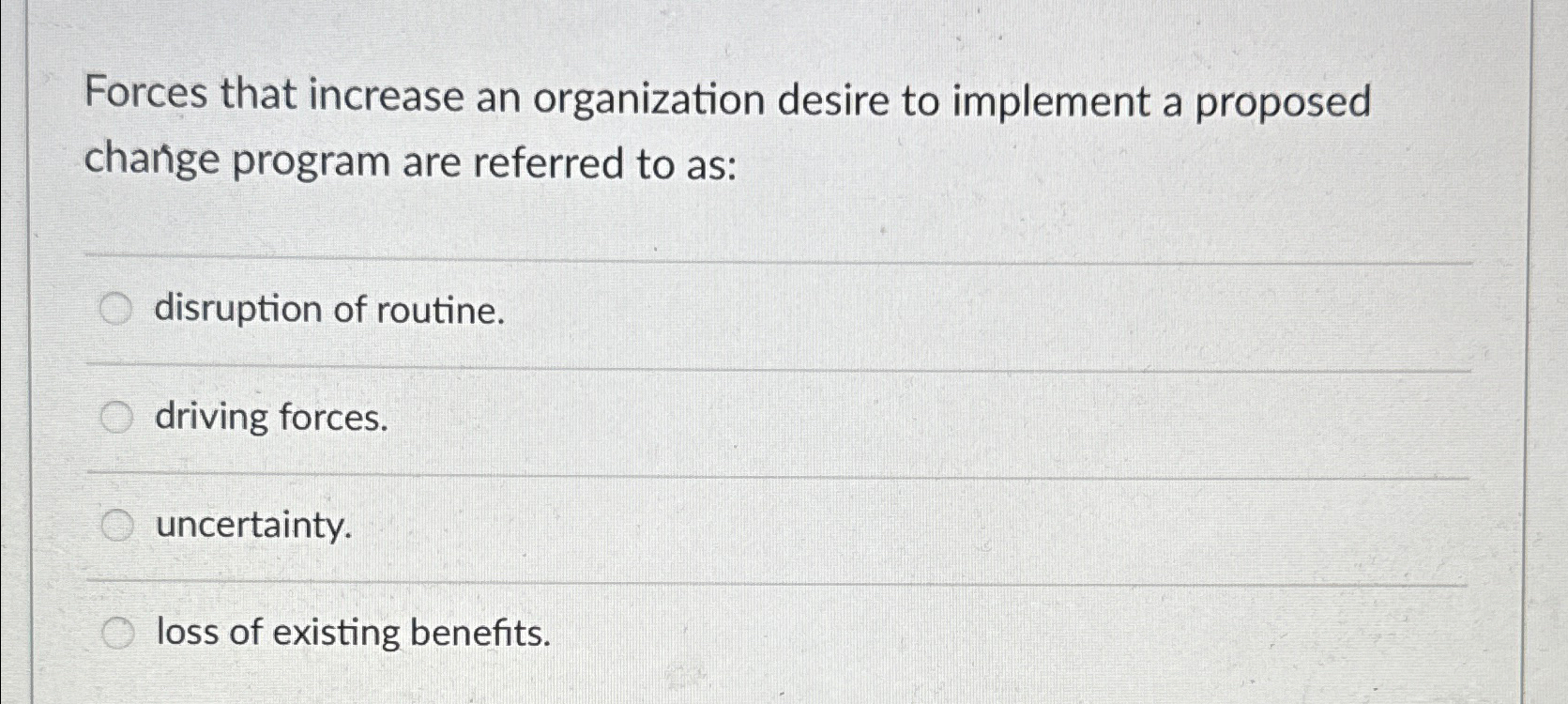  Forces that increase an organization desire to implement a proposed change