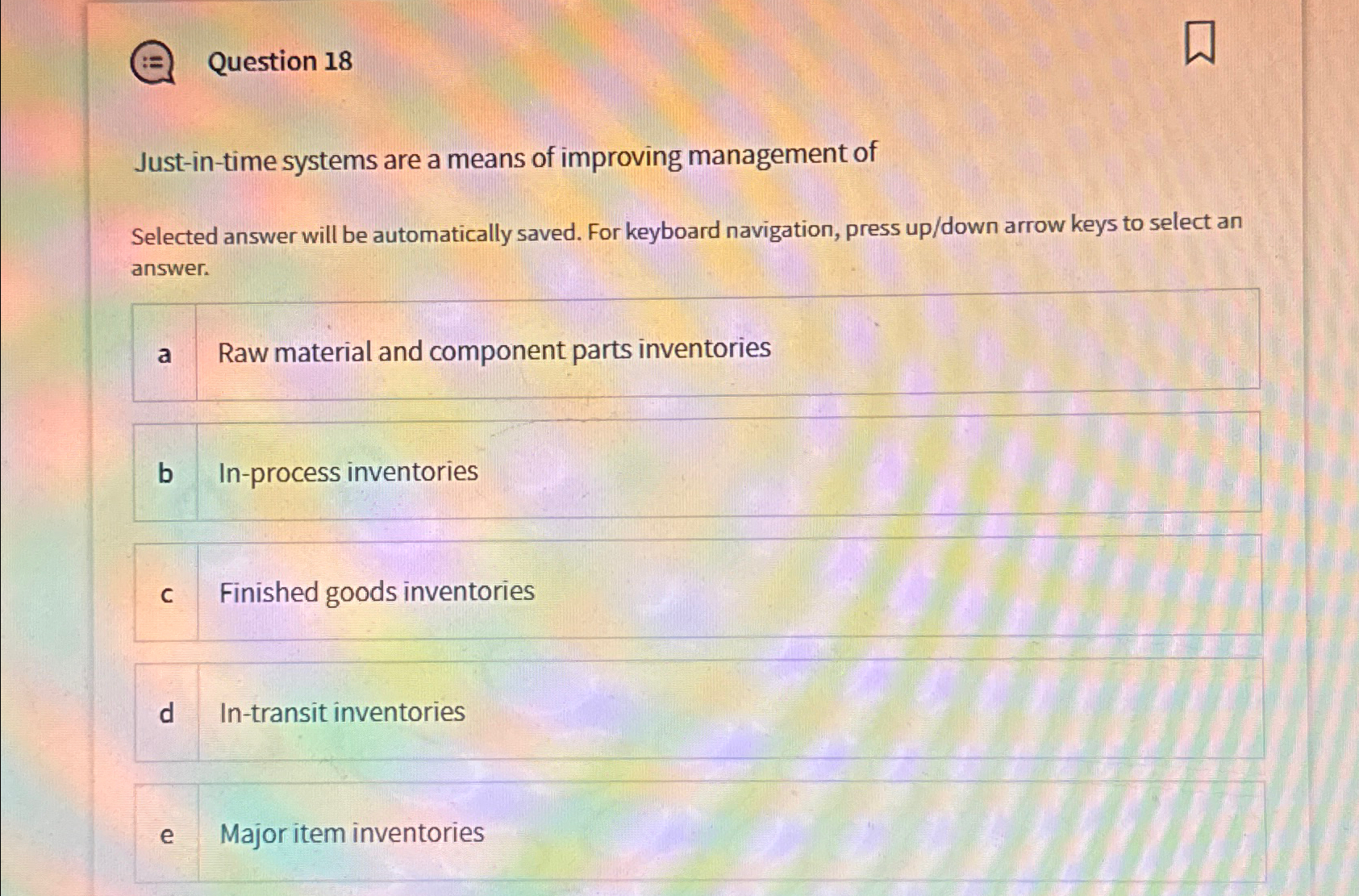  Question 18 Just-in-time systems are a means of improving management of