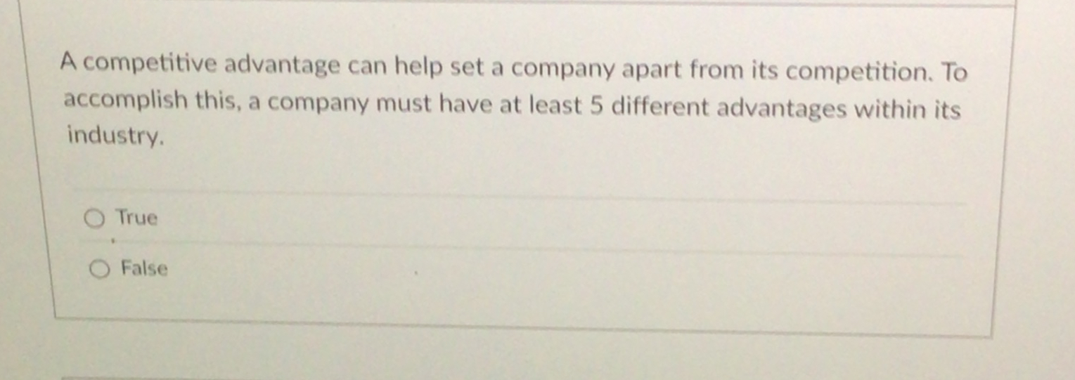  A competitive advantage can help set a company apart from its