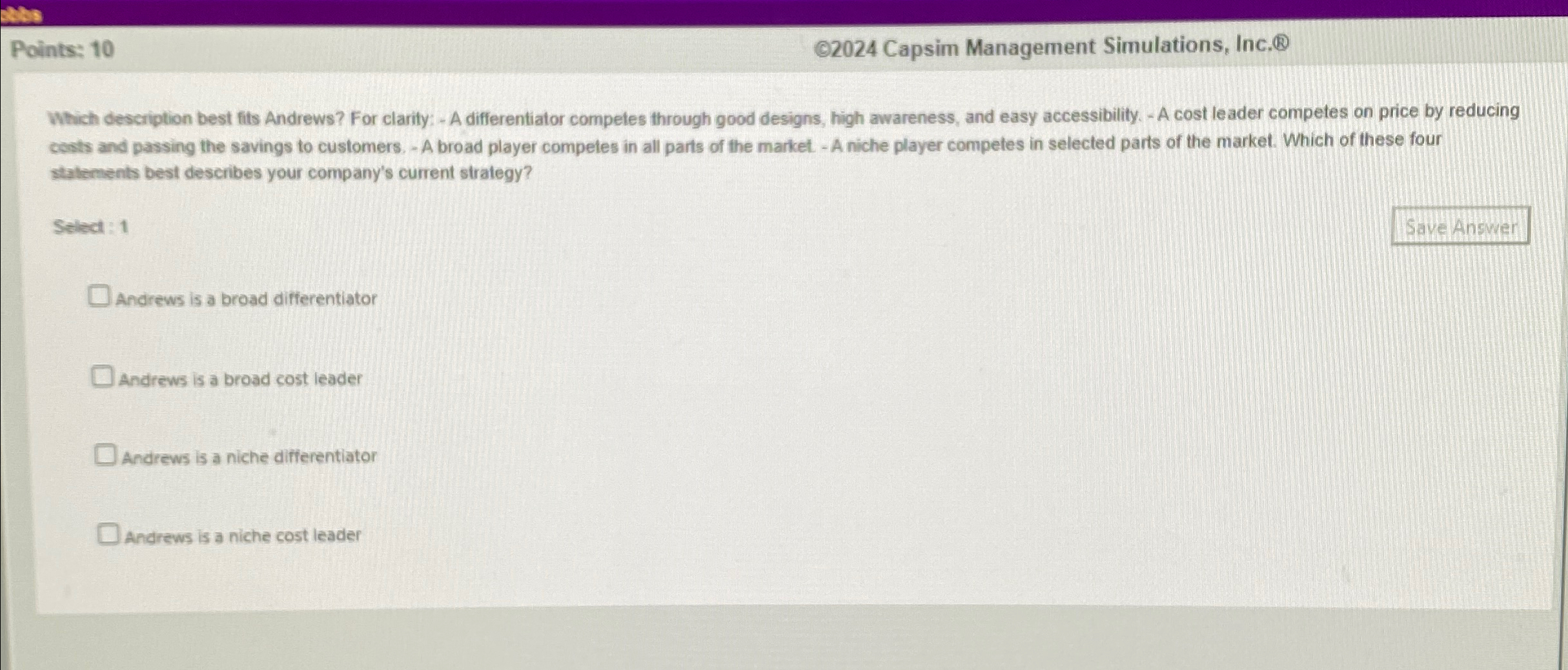  Points: 10 C2024 Capsim Management Simulations, Inc.(Q) Which description best fits