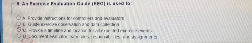  An Exercise Evaluation Guide (EEG) is used to: A. Provide instructions