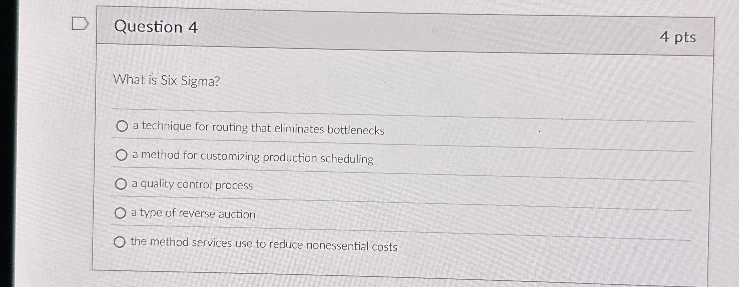  Question 4 What is Six Sigma? a technique for routing that