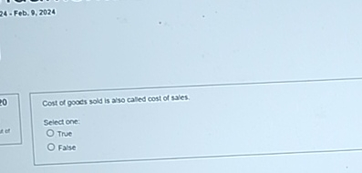  24- Feb, 9,2024 Cost of goocs sold is abso caled cost