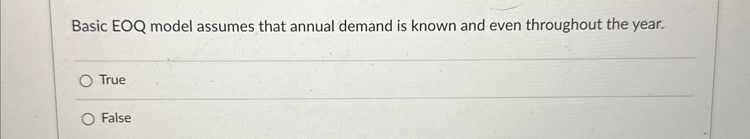  Basic EOQ model assumes that annual demand is known and even