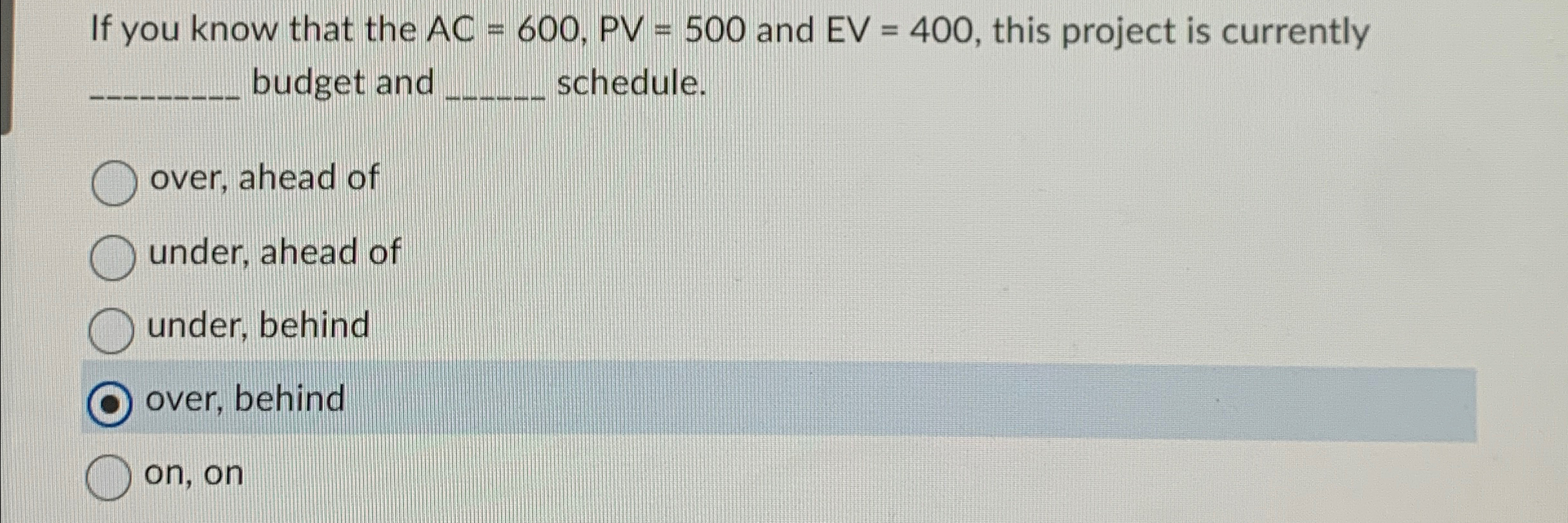  If you know that the AC=600,PV=500 and EV=400, this project is