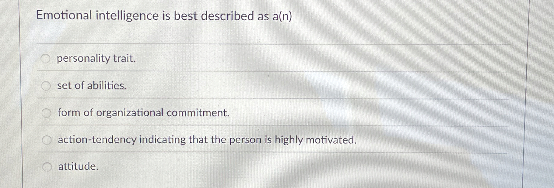  Emotional intelligence is best described as a(n) personality trait. set of