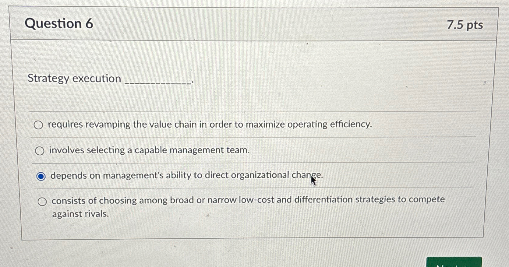  Question 6 7.5pts Strategy execution requires revamping the value chain in