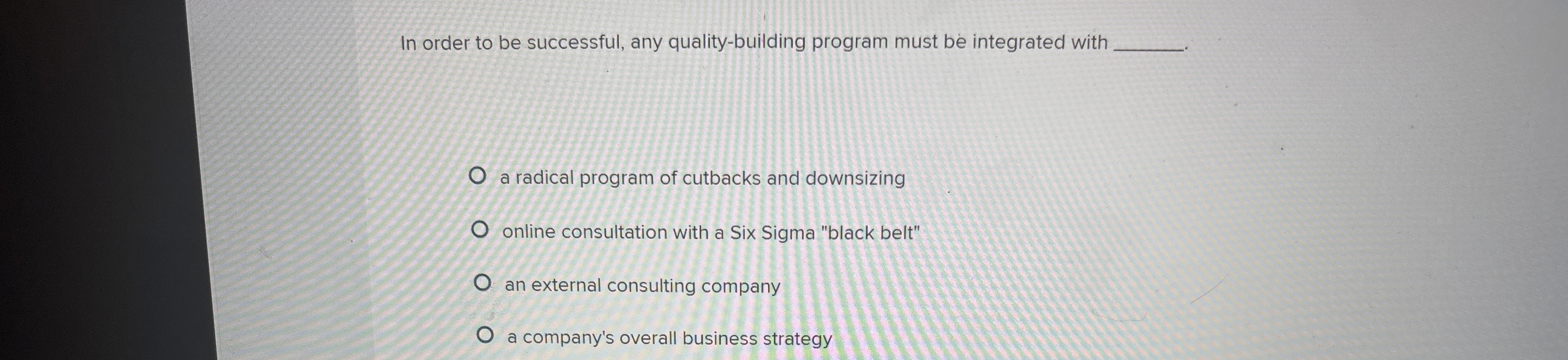  In order to be successful, any quality-building program must be integrated