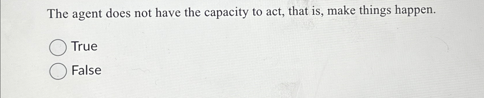  The agent does not have the capacity to act, that is,