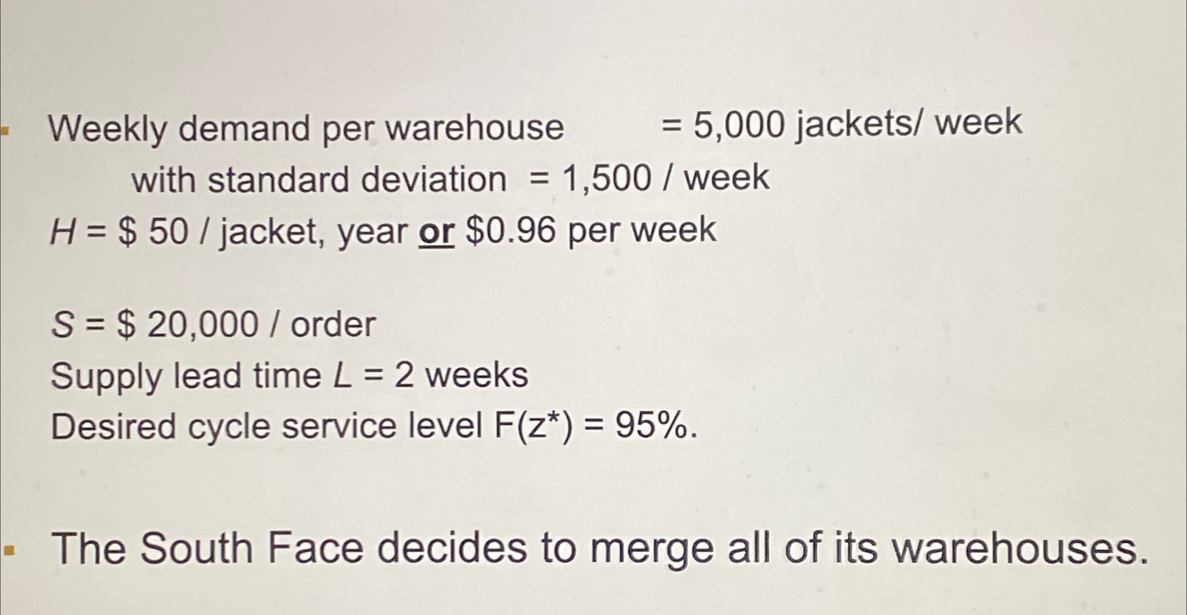  Weekly demand per warehouse ,=5,000 jackets/ week with standard deviation =1,500?