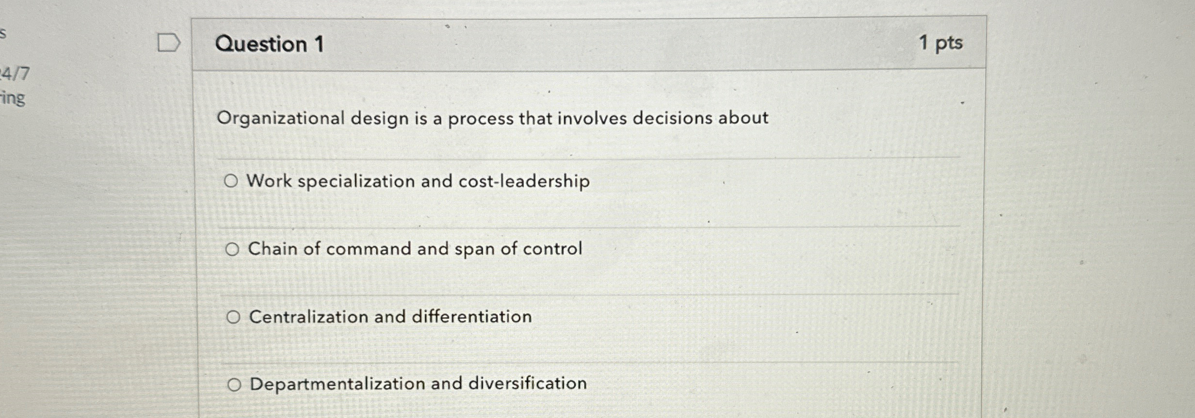  Question 1 1 pts Organizational design is a process that involves