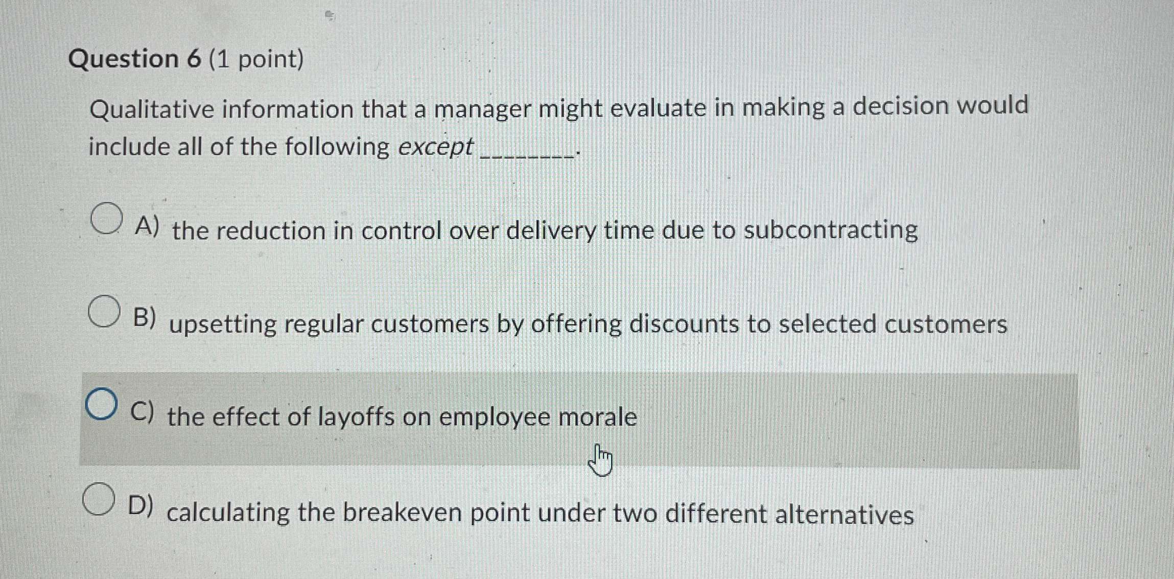  Question 6(1 point) Qualitative information that a manager might evaluate in